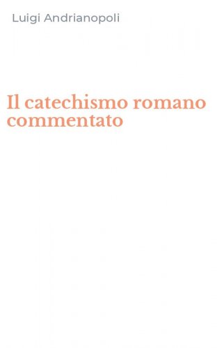 Il catechismo romano commentato
