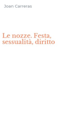 Le nozze. Festa, sessualit&agrave;, diritto