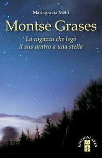 Montse Grases. La ragazza che leg&ograve; il suo aratro a una stella
