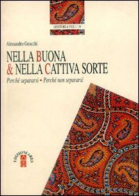 Nella buona e nella cattiva sorte. Perch&eacute; separarsi, perch&eacute; non separarsi