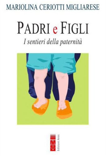 Padri e figli. I sentieri della paternit&agrave;