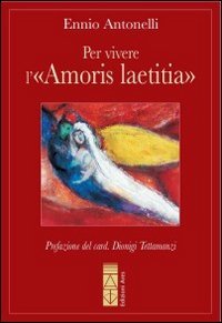 Per vivere l'&laquo;Amoris laetitia&raquo;