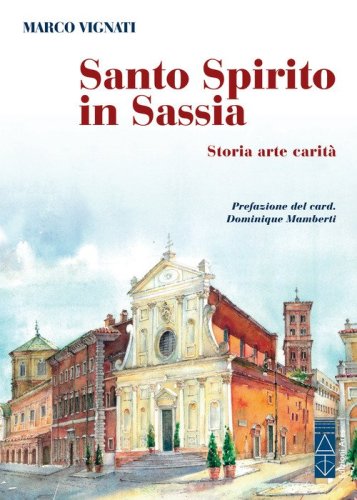Santo Spirito in Sassia. Storia arte carit&agrave;