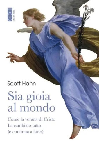 Sia gioia al mondo. Come la venuta di Cristo ha cambiato tutto (e continua a farlo)