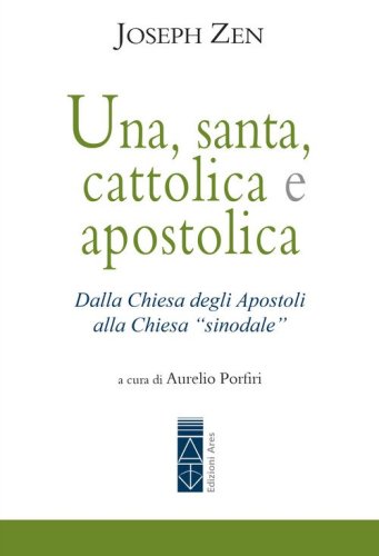 Una, santa, cattolica e apostolica. Dalla Chiesa degli apostoli alla Chiesa &laquo;sinodale&raquo;