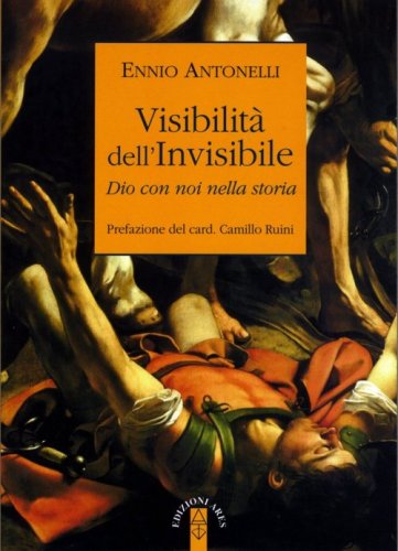 Visibilit&agrave; dell'Invisibile. Dio con noi nella storia - DIO CON NOI NELLA STORIA