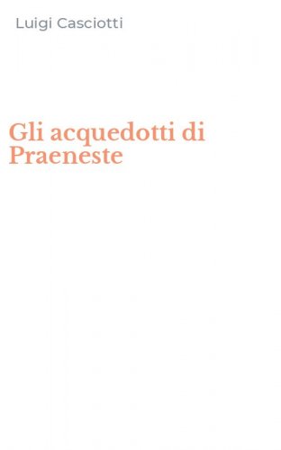 Gli acquedotti di Praeneste