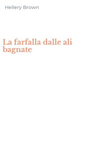 La farfalla dalle ali bagnate