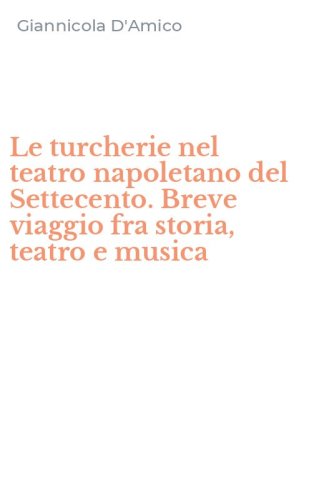Le turcherie nel teatro napoletano del Settecento. Breve viaggio fra storia, teatro e musica