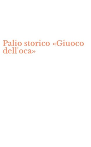 Palio storico &laquo;Giuoco dell'oca&raquo;