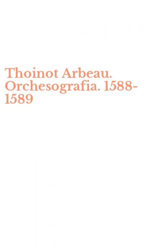 Thoinot Arbeau. Orchesografia. 1588-1589