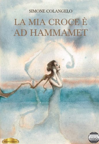 La mia croce &egrave; ad Hammamet