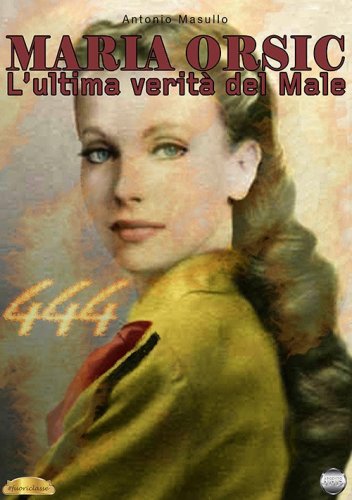 Maria Orsic. L'ultima verit&agrave; del male. Diario di una medium nazista