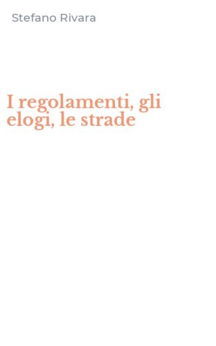 I regolamenti, gli elogi, le strade
