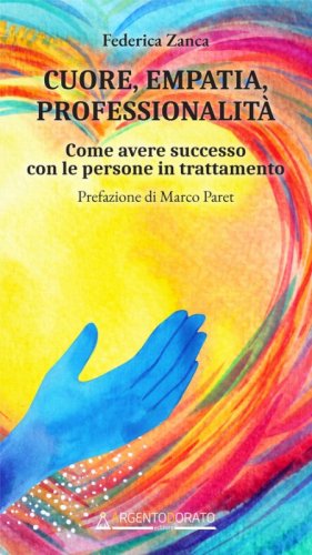 Cuore, empatia, professionalit&agrave;. Come avere successo con le persone in trattamento