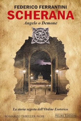 Scherana. Angelo o demone. La storia segreta dell'Ordine Esoterico