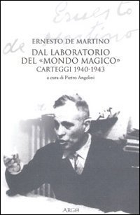 Dal laboratorio del &laquo;Mondo magico&raquo;. Carteggio 1940-1943