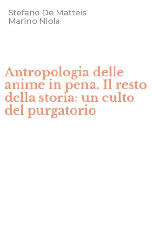 Antropologia delle anime in pena. Il resto della storia: un culto del purgatorio