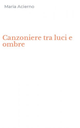 Canzoniere tra luci e ombre