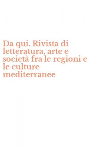 Da qui. Rivista di letteratura, arte e societ&agrave; fra le regioni e le culture mediterranee