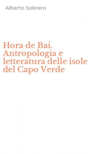 Hora de Bai. Antropologia e letteratura delle isole del Capo Verde