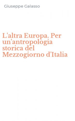 L'altra Europa. Per un'antropologia storica del Mezzogiorno d'Italia