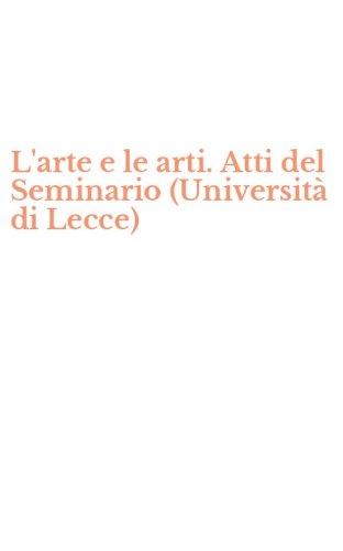 L'arte e le arti. Atti del Seminario (Universit&agrave; di Lecce)
