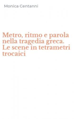 Metro, ritmo e parola nella tragedia greca. Le scene in tetrametri trocaici