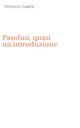Pasolini, quasi un'introduzione