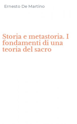 Storia e metastoria. I fondamenti di una teoria del sacro