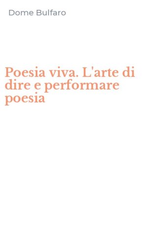 Poesia viva. L'arte di dire e performare poesia
