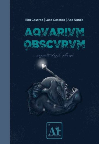 Aquarium Obscurum. I segreti degli abissi