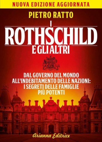 I Rothschild e gli altri. Dal governo del mondo all'indebitamento delle nazioni: i segreti delle famiglie pi&ugrave; potenti