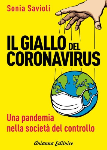 Il giallo del Coronavirus. Una pandemia nella societ&agrave; del controllo