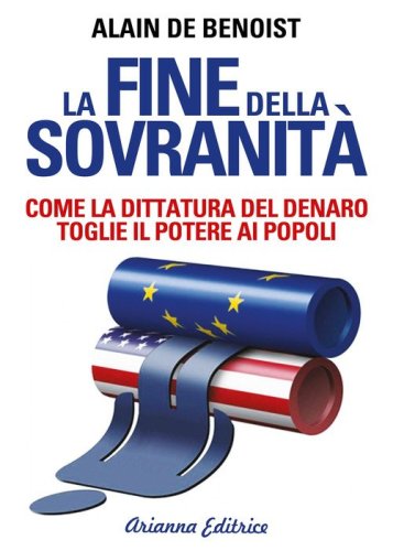 La fine della sovranit&agrave;. La dittatura del denaro che toglie il potere ai popoli