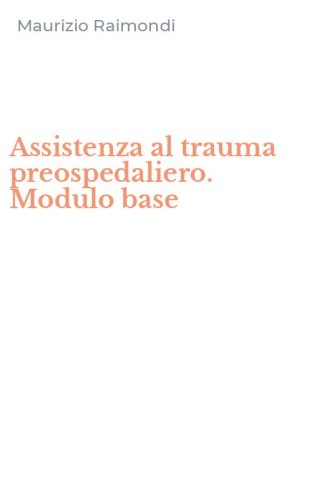 Assistenza al trauma preospedaliero. Modulo base