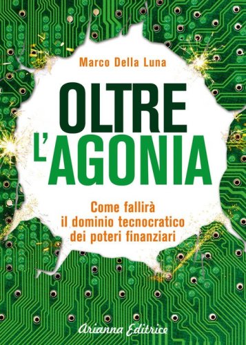 Oltre l'agonia. Come fallir&agrave; il dominio tecnocratico dei poteri finanziari