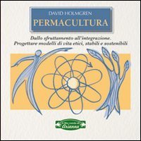 Permacultura. Principi e percorsi oltre la sostenibilit&agrave;