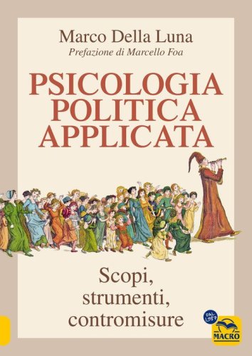 Psicologia politica applicata. Scopi, strumenti, contromisure