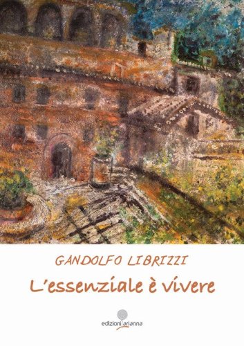 L'essenziale &egrave; vivere. La vita si fa vivendo