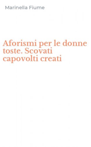 Aforismi per le donne toste. Scovati capovolti creati