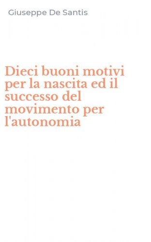 Dieci buoni motivi per la nascita ed il successo del movimento per l'autonomia