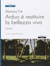 Arduo &egrave; restituire la bellezza viva. Liriche