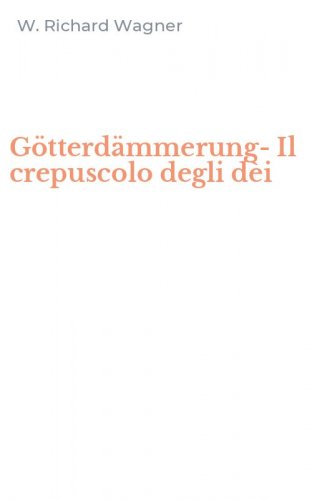 G&ouml;tterd&auml;mmerung-Il crepuscolo degli d&egrave;i