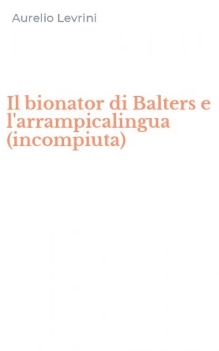 Il bionator di Balters e l'arrampicalingua (incompiuta)