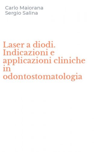 Laser a diodi. Indicazioni e applicazioni cliniche in odontostomatologia