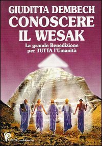 Conoscere il Wesak. La grande iniziazione per tutta l'umanit&agrave;