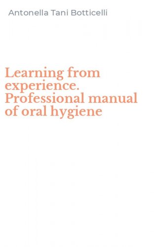 Learning from experience. Professional manual of oral hygiene