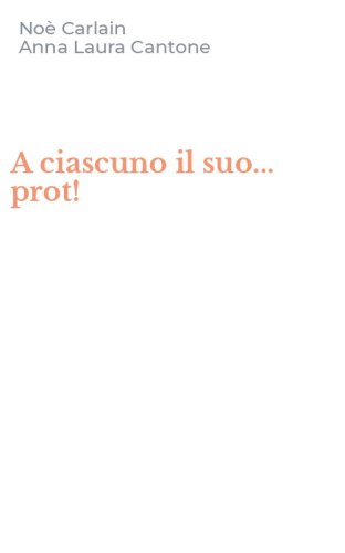 A ciascuno il suo... prot!