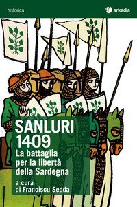 Sanluri 1409. La battaglia per la libert&agrave; della Sardegna